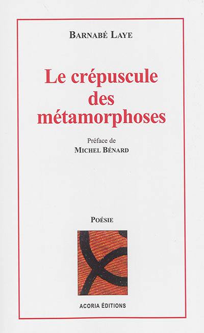 Le crépuscule des métamorphoses