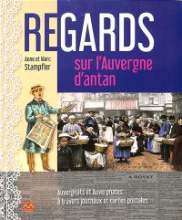 Regards sur l'Auvergne d'antan : Auvergnates et Auvergnats à travers journaux et cartes postales