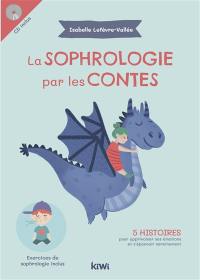 La sophrologie par les contes : 5 histoires pour apprivoiser ses émotions et s'épanouir sereinement