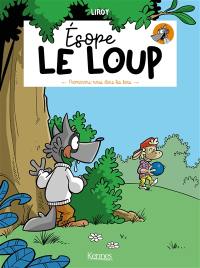 Esope le loup. Vol. 1. Promenons-nous dans les bois