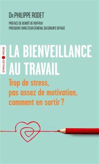 La bienveillance au travail : trop de stress, pas assez de motivation, comment en sortir ?