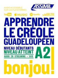 Apprendre le créole guadeloupéen : niveau débutants : niveau atteint A2