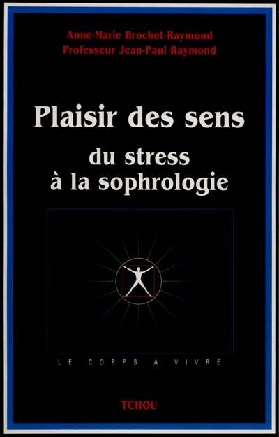 Plaisir des sens : du stress à la sophrologie