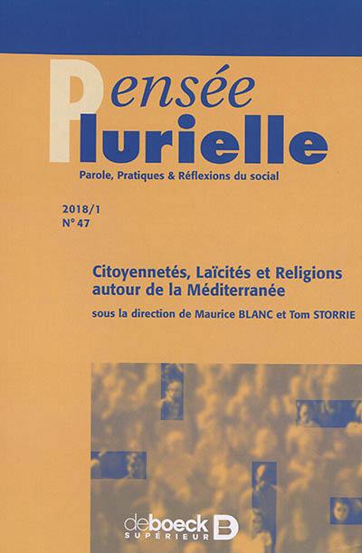 Pensée plurielle, n° 47. Citoyennetés, laïcités et religions autour de la Méditerranée