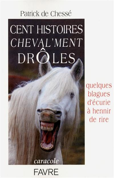 Cent histoires cheval'ment drôles