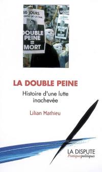 La double peine : histoire d'une lutte inachevée