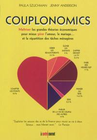 Couplonomics : maîtriser les grandes théories économiques pour gérer l'amour, le mariage... et la répartition des tâches ménagères