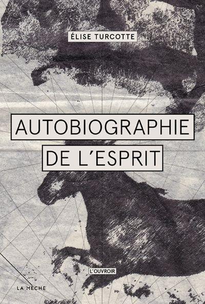 Autobiographie de l'esprit : écrits sauvages et domestiques