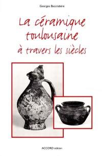 La céramique toulousaine à travers les siècles