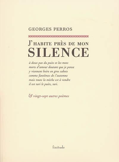 J'habite près de mon silence : et vingt-sept autres poèmes