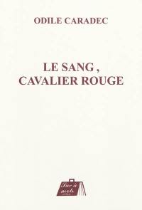 Le sang, cavalier rouge