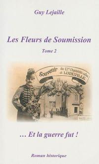 Les fleurs de soumission. Vol. 2. Et la guerre fut !