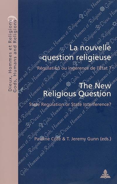 La nouvelle question religieuse : régulation ou ingérence de l'Etat ?. The new religious question : state regulation or state interference ?