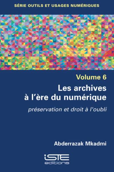 Les archives à l'ère du numérique : préservation et droit à l'oubli