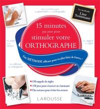 15 minutes par jour pour stimuler votre orthographe : une méthode efficace pour ne plus faire de fautes !