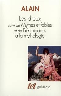 Les Dieux. Préliminaire à la mythologie. Mythes et fables