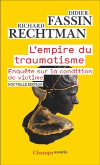 L'empire du traumatisme : enquête sur la condition de victime