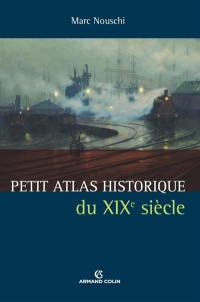 Petit atlas historique du XIXe siècle