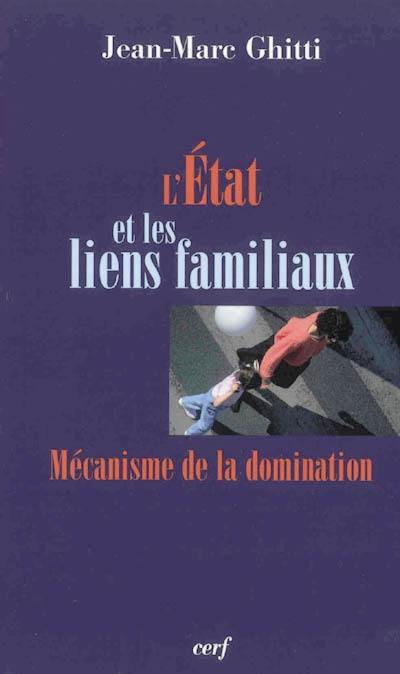 L'Etat et les liens familiaux : mécanisme de la domination