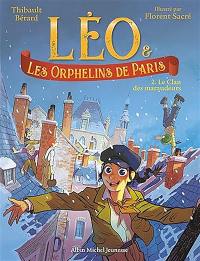 Léo & les orphelins de Paris. Vol. 2. Le clan des maraudeurs