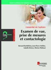 L'essentiel de l'opticien. Examen de vue, prise de mesures et contactologie