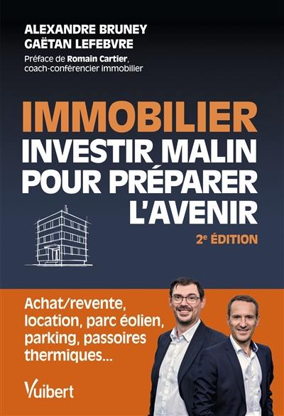 Immobilier : investir malin pour préparer l'avenir : achat-revente, location, parc éolien, parking, passoires thermiques...