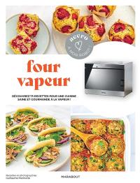 Four vapeur : découvrez 75 recettes pour une cuisine saine et gourmande à la vapeur !