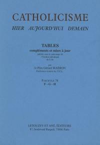 Catholicisme : hier, aujourd'hui, demain. Vol. 16-3. Tables, compléments et mises à jour : fascicule 78, F-G-H