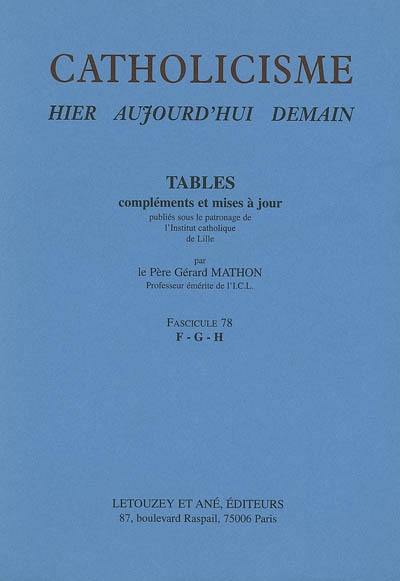 Catholicisme : hier, aujourd'hui, demain. Vol. 16-3. Tables, compléments et mises à jour : fascicule 78, F-G-H