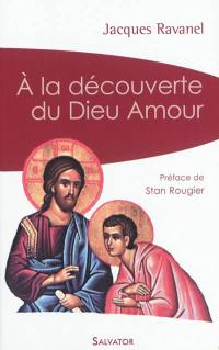 A la découverte du Dieu amour