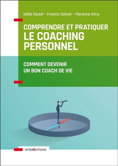 Comprendre et pratiquer le coaching personnel : comment devenir un bon coach de vie