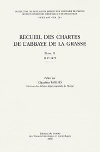 Recueil des chartes de l'abbaye de La Grasse. Vol. 2. 1117-1279