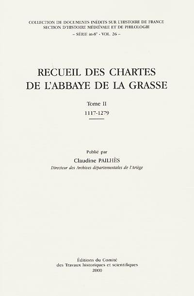 Recueil des chartes de l'abbaye de La Grasse. Vol. 2. 1117-1279