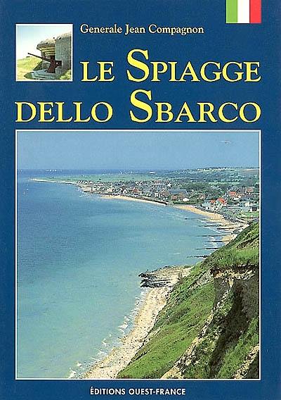 Le Spiagge dello Sbarco : in Normandia