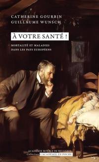 A votre santé ! : mortalité et maladies dans les pays européens