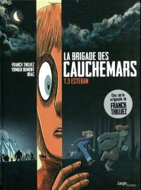 La brigade des cauchemars. Vol. 3. Esteban