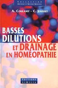 Basses dilutions et drainage en homéopathie ou L'utilisation traditionnelle des teintures mères et des basses dilutions en homéopathie : application à la notion de drainage homéopathique