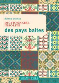 Dictionnaire insolite des pays baltes : Estonie, Lettonie, Lituanie