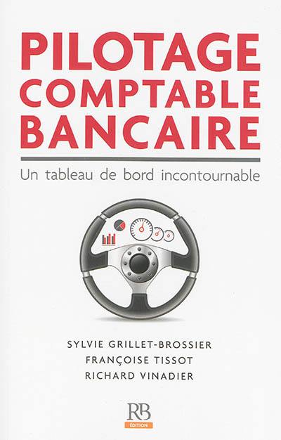 Pilotage comptable bancaire : un tableau de bord incontournable