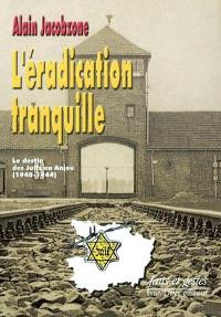 L'éradication tranquille : le destin des juifs en Anjou, 1940-1944