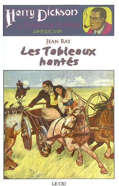 Harry Dickson : le Sherlock Holmes américain. Vol. 10. Les tableaux hantés. Le secret de Bray House. L'herbe des monstres