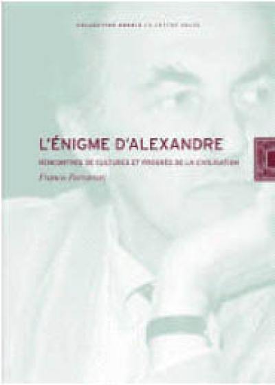 L'énigme d'Alexandre : rencontres de cultures et progrès de la civilisation