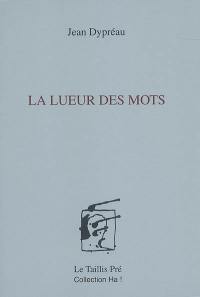 La lueur des mots : poésies