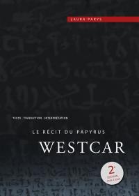 Le récit du papyrus Westcar : texte, traduction et interprétation