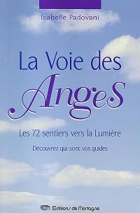 La voie des anges : les 72 sentiers vers la lumière