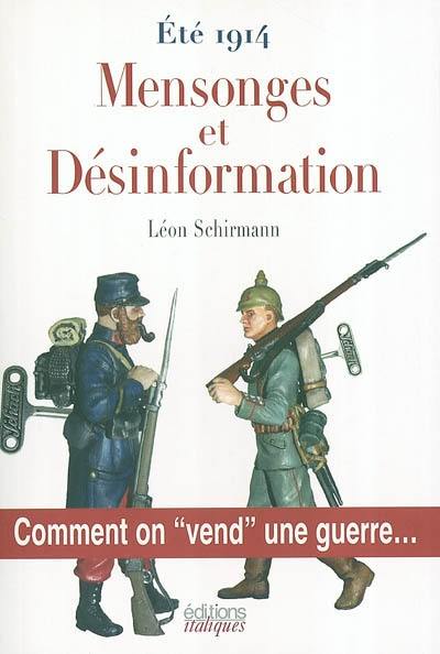 Mensonges et désinformation : comment on vend une guerre : été 1914-1918