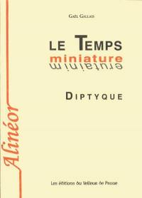 Le temps miniature : diptyque