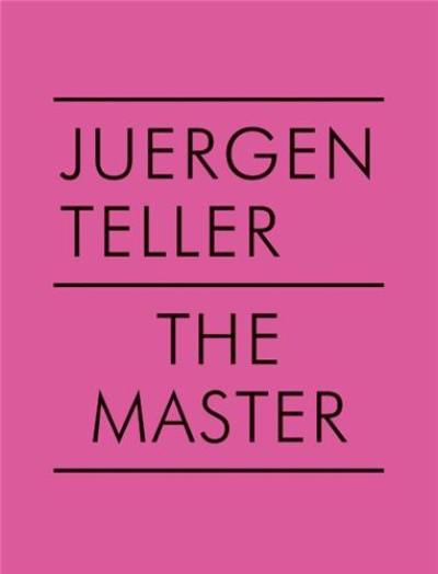 Juergen Teller The Master V