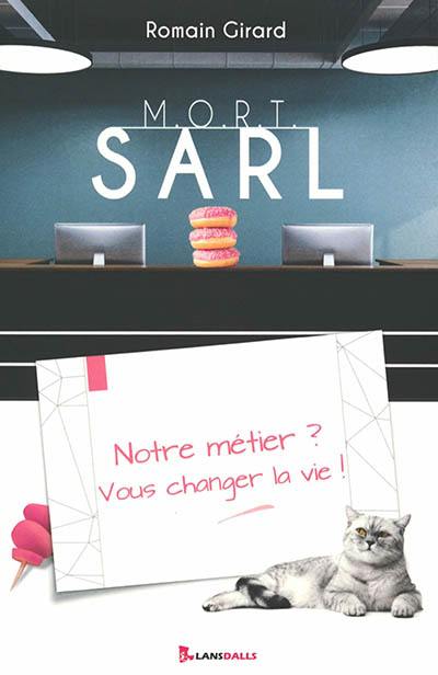 MORT SARL : notre métier ? Vous changer la vie !