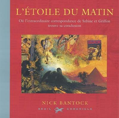 L'étoile du matin : où l'extraordinaire correspondance de Sabine et Griffon trouve sa conclusion